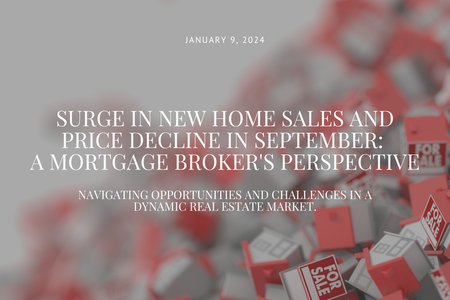 Surge in New Home Sales and Price Decline in September: A Mortgage Broker's Perspective